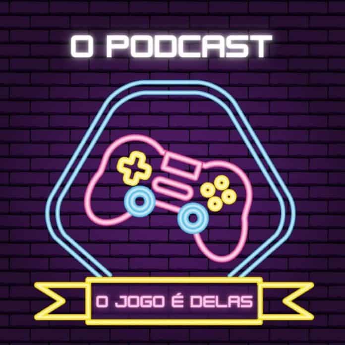 Podcast O Jogo É Delas | Dyxel Gaming